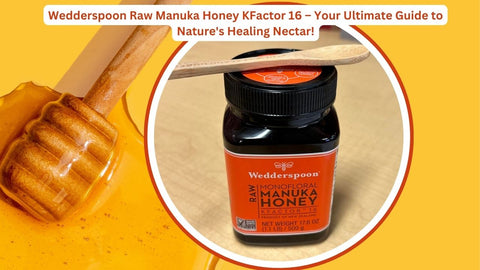 Wedderspoon Raw Manuka Honey KFactor 16 – Your Ultimate Guide to Nature's Healing Nectar!