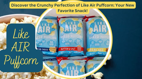 Discover the Crunchy Perfection of Like Air Puffcorn: Your New Favorite Snack!
